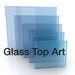 Glass Top Art